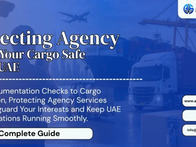 How a Protecting Agency Keeps Your Cargo Safe in the UAE